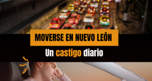 Moverse en Nuevo León, un castigo diario