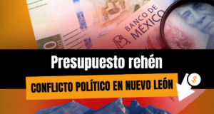 Presupuesto rehén del conflicto político en Nuevo León