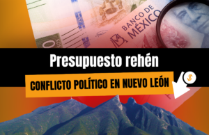 Presupuesto rehén del conflicto político en Nuevo León