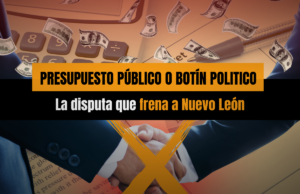 Presupuesto público o botín político: la disputa que frena a Nuevo León