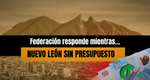 Federación responde mientras Nuevo León sigue sin presupuesto