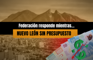 Federación responde mientras Nuevo León sigue sin presupuesto