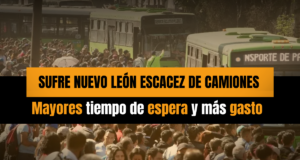 Sufre Nuevo León escasez de camiones, mayores tiempos de espera y más gasto