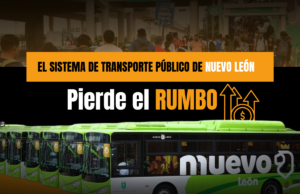El sistema de transporte público en Nuevo León pierde el rumbo