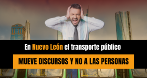 En Nuevo León el transporte público mueve discursos y no a las personas