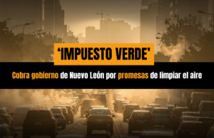 Impuesto Verde: cobra gobierno de Nuevo León por promesas de limpiar el aire