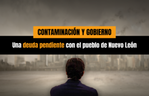Contaminación y gobierno: una deuda pendiente para la gente de Nuevo León