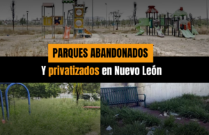Parques abandonados y privatizados en Nuevo León