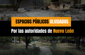 Espacios públicos olvidados por las autoridades de Nuevo León