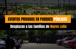 Eventos privados en parques públicos desplazan a las familias de Nuevo León