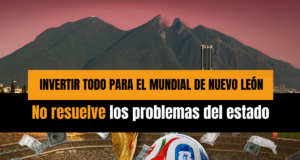 Invertir todo para el Mundial en Nuevo León no resuelve los problemas del estado