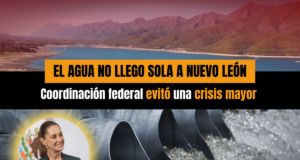 El agua no llegó sola a Nuevo León: coordinación federal evitó una crisis mayor