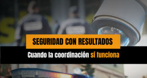 Seguridad con resultados: cuando la coordinación sí funciona