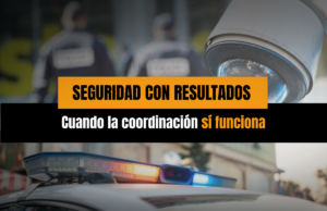Seguridad con resultados: cuando la coordinación sí funciona