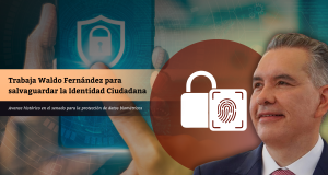Trabaja Waldo Fernández para salvaguardar la Identidad Ciudadana