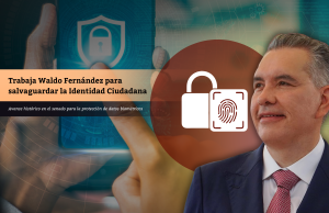 Trabaja Waldo Fernández para salvaguardar la Identidad Ciudadana