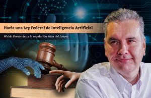 Hacia una Ley Federal de Inteligencia Artificial
