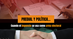 Predial y política: cuando el impuesto se usa como arma electoral