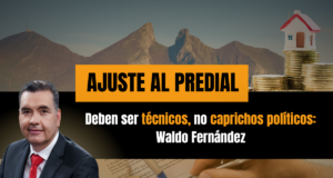 Ajustes al predial deben ser técnicos, no caprichos políticos: Waldo Fernández