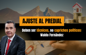 Ajustes al predial deben ser técnicos, no caprichos políticos: Waldo Fernández