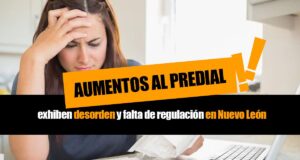 Aumentos al predial exhiben desorden y falta de regulación en Nuevo León