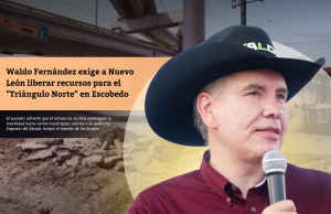 Waldo Fernández exige a Nuevo León liberar recursos para el “Triángulo Norte” en Escobedo