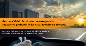 Gestiona Waldo Fernández recursos para la reparación profunda de las vías federales en el estado