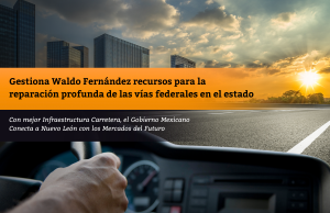 Gestiona Waldo Fernández recursos para la reparación profunda de las vías federales en el estado
