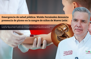 Emergencia de salud pública: Waldo Fernández denuncia presencia de plomo en la sangre de niños de Nuevo León