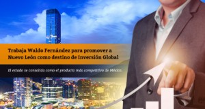 Trabaja Waldo Fernández para promover a Nuevo León como destino de Inversión Global