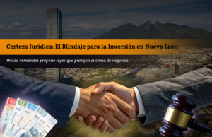 Certeza Jurídica: El Blindaje para la Inversión en Nuevo León
