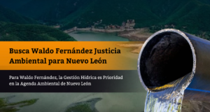 Para Waldo Fernández, la Gestión Hídrica es Prioridad en la Agenda Ambiental de Nuevo León