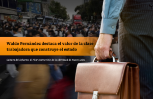 Waldo Fernández destaca el valor de la clase trabajadora que construye el estado