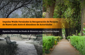 Impulsa Waldo Fernández la Recuperación de Parques de Nuevo León Ante el Abandono de Autoridades