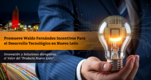 Promueve Waldo Fernández Incentivos Para el Desarrollo Tecnológico en Nuevo León