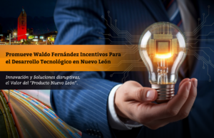Promueve Waldo Fernández Incentivos Para el Desarrollo Tecnológico en Nuevo León
