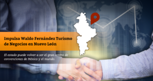 Impulsa Waldo Fernández Turismo de Negocios en Nuevo León