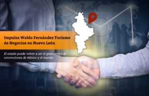Impulsa Waldo Fernández Turismo de Negocios en Nuevo León