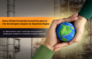 Busca Waldo Fernández Incentivos para el Uso de Energías Limpias en Empresas Regias