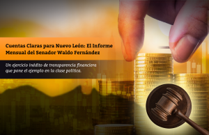 Cuentas Claras para Nuevo León: El Informe Mensual del Senador Waldo Fernández