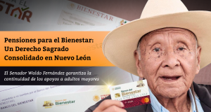 Pensiones para el Bienestar: Un Derecho Sagrado Consolidado en Nuevo León