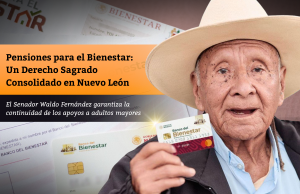 Pensiones para el Bienestar: Un Derecho Sagrado Consolidado en Nuevo León