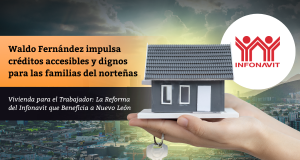 Waldo Fernández impulsa créditos accesibles y dignos para las familias del norteñas