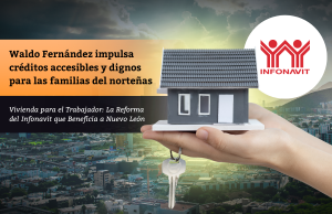 Waldo Fernández impulsa créditos accesibles y dignos para las familias del norteñas
