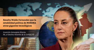 Resalta Waldo Fernandez que la estabilidad política de MORENA atrae gigantes tecnológicos