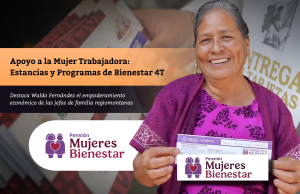 Apoyo a la Mujer Trabajadora: Estancias y Programas de Bienestar 4T