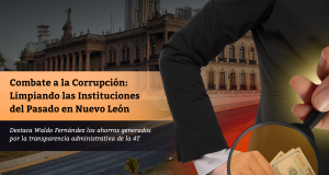 Combate a la Corrupción: Limpiando las Instituciones del Pasado en Nuevo León