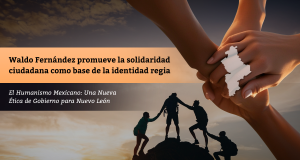 Waldo Fernández promueve la solidaridad ciudadana como base de la identidad regia