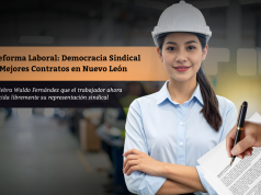 Reforma Laboral: Democracia Sindical y Mejores Contratos en Nuevo León