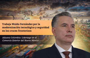 Trabaja Waldo Fernández por la modernización tecnológica y seguridad en los cruces fronterizos